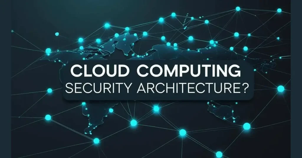 what is cloud computing security architecture