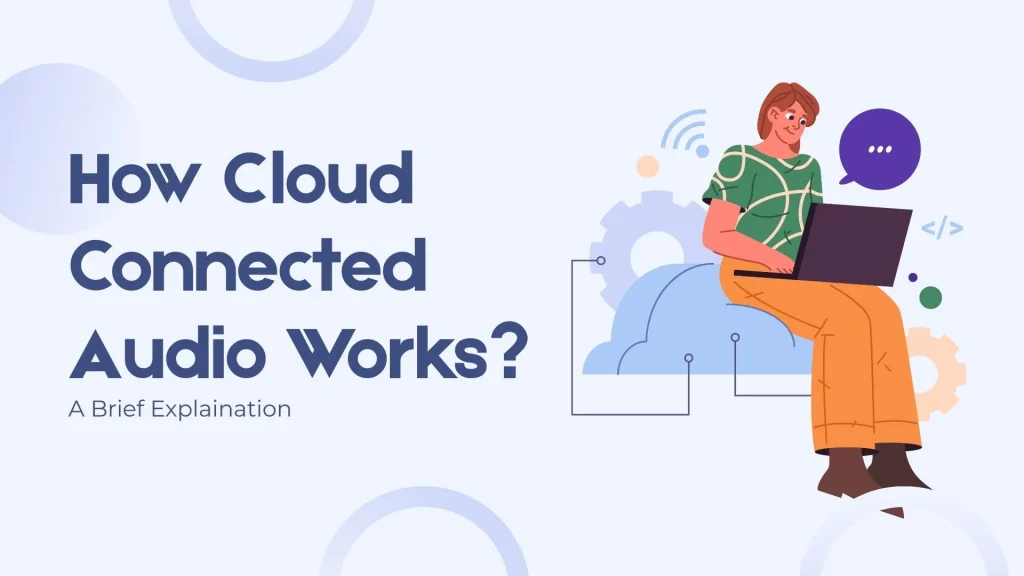 how does cloud connected audio works
